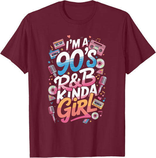 I'm a 90's R&b Kinda Girl T-Shirt - T-Shirt | Maroon