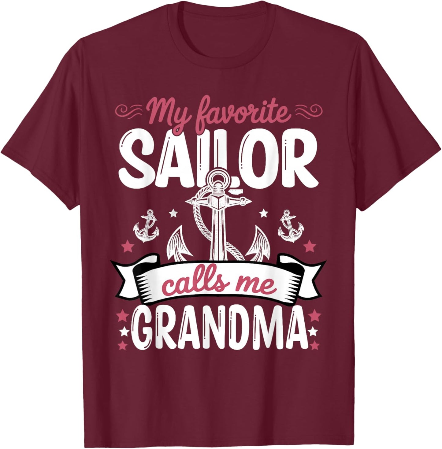 My Favorite Sailor Calls Me Grandma – Anchor Quote T-Shirt - T-Shirt | Maroon