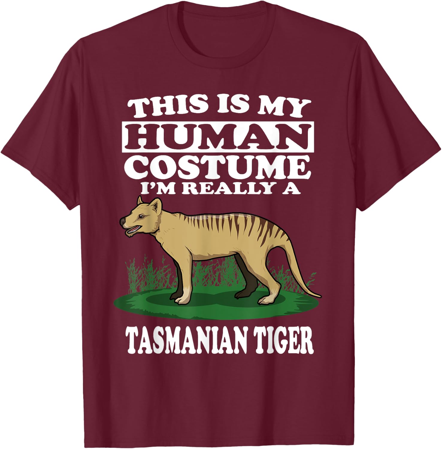 This Is My Human Costume I'm Really A Tasmanian Tiger Gift T-Shirt - T-Shirt | Maroon