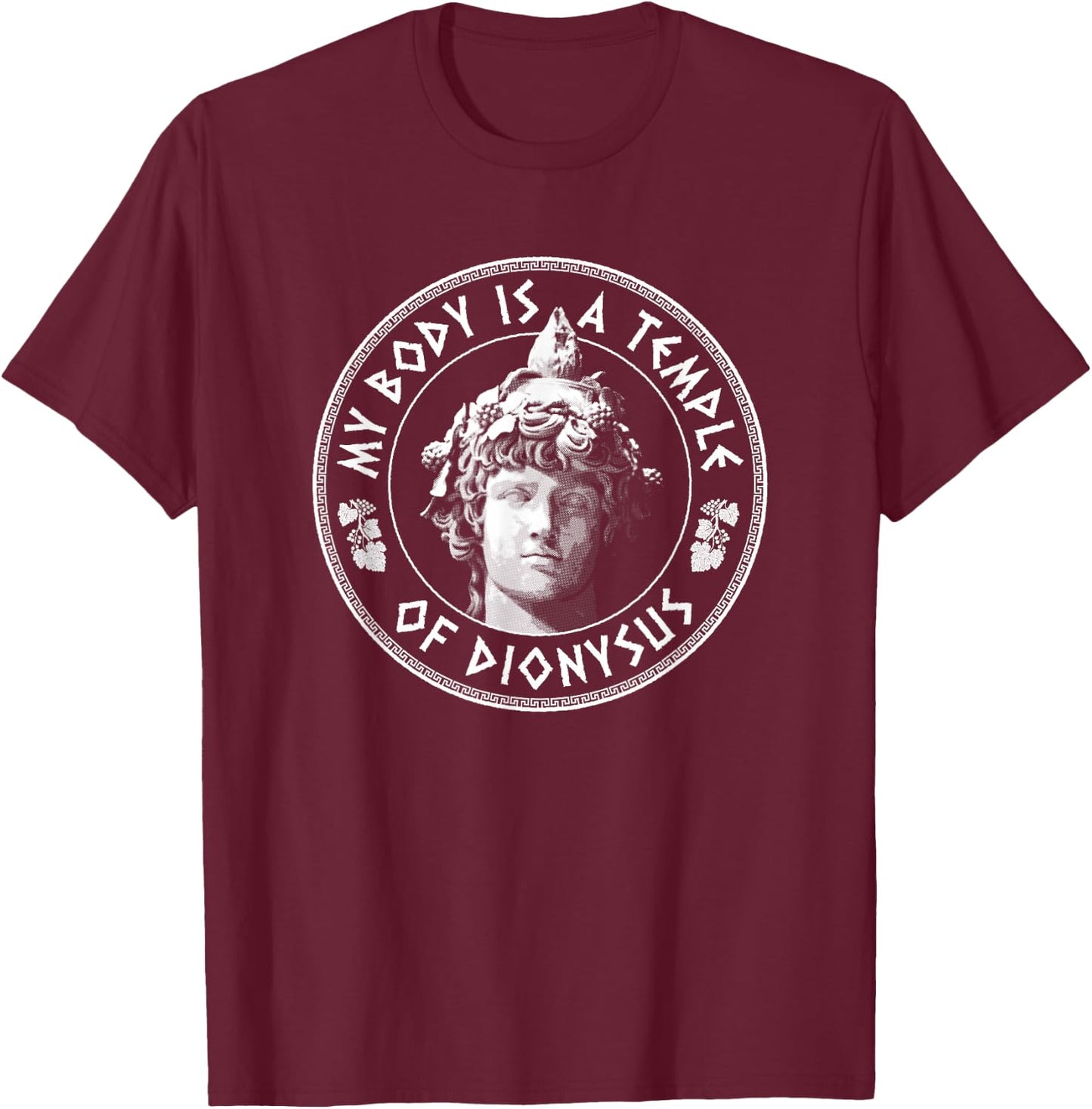 My Body Is A Temple Of Dionysus - Greek God T-Shirt - T-Shirt | Maroon
