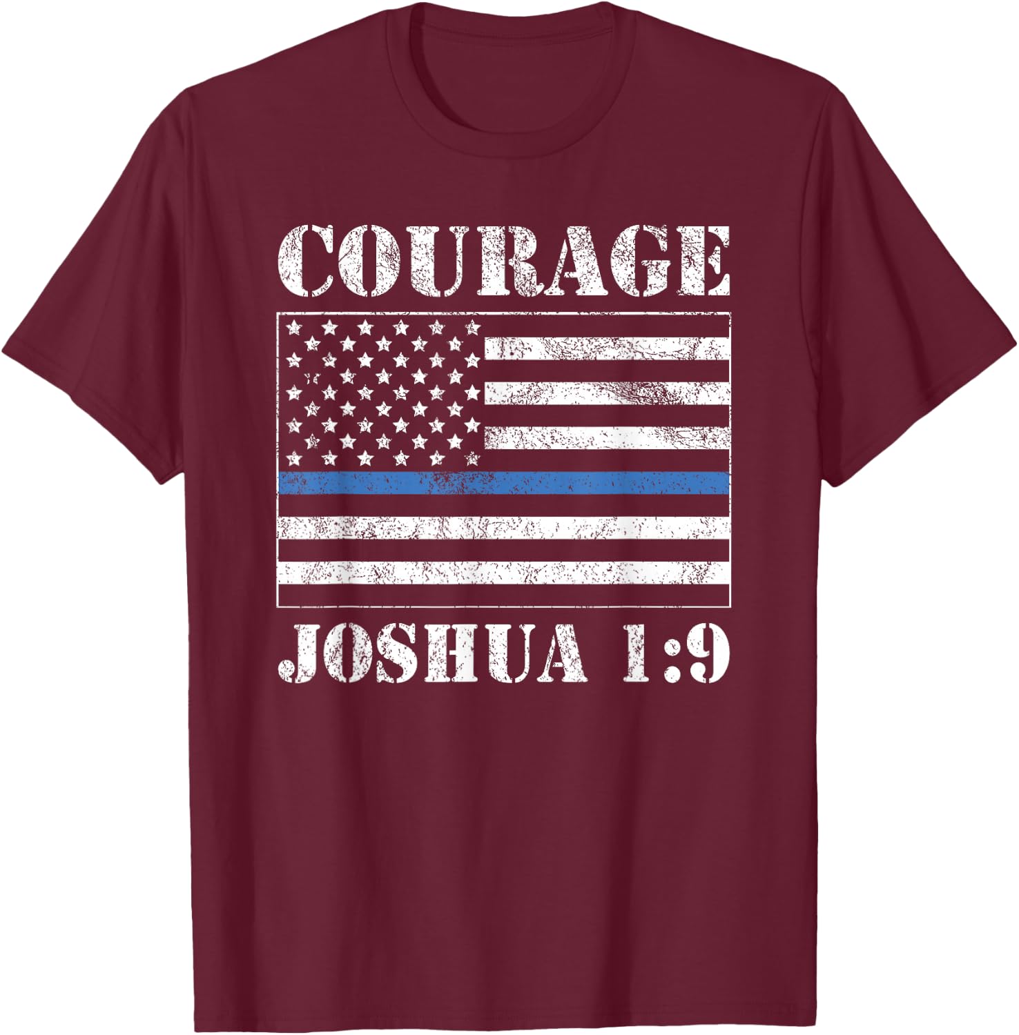 Courage Bible Verse Law Enforcement Joshua 1:9 Distressed T-Shirt - T-Shirt | Maroon
