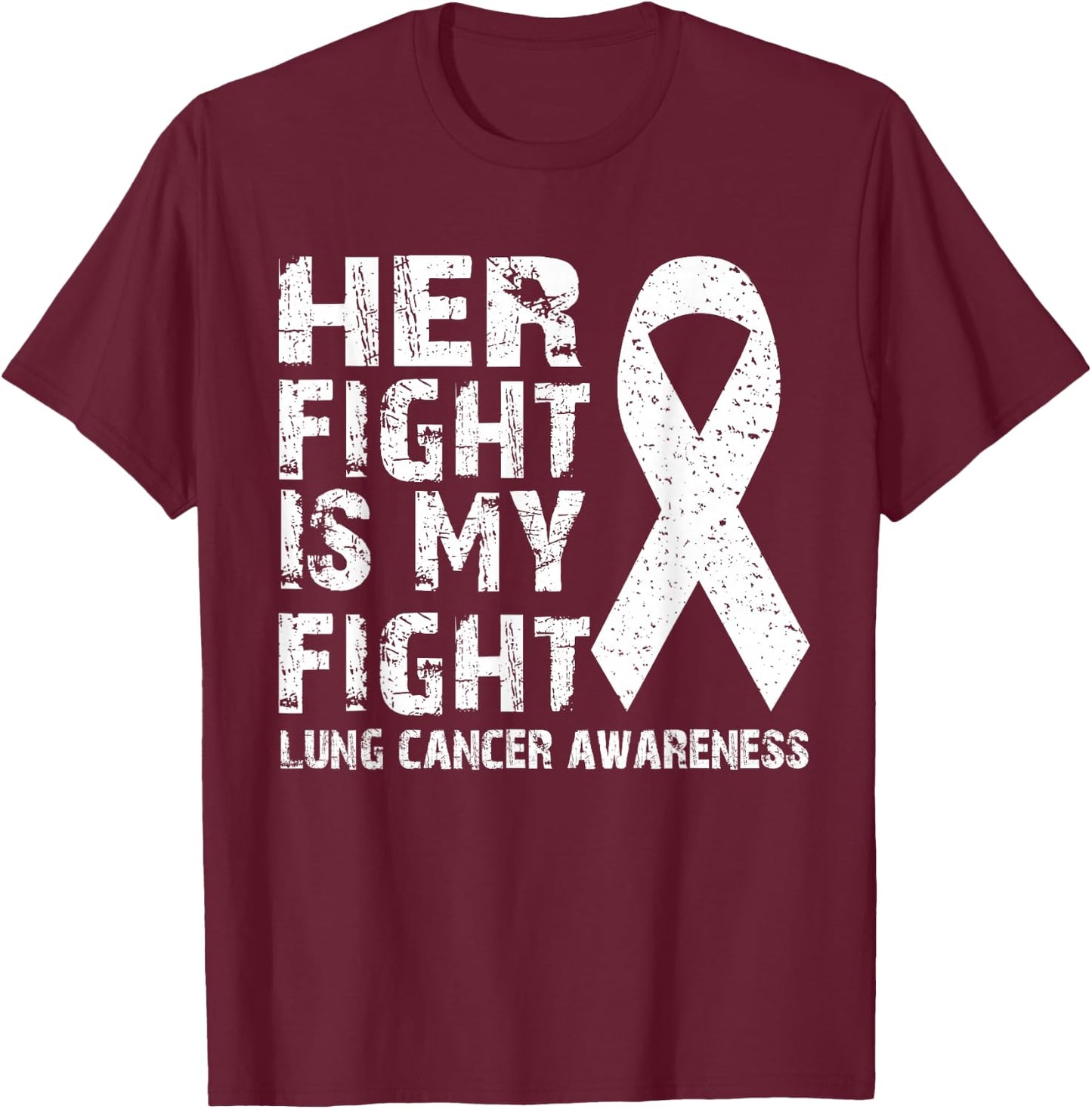 Her fight is my fight Lung cancer awareness T-Shirt - T-Shirt | Maroon