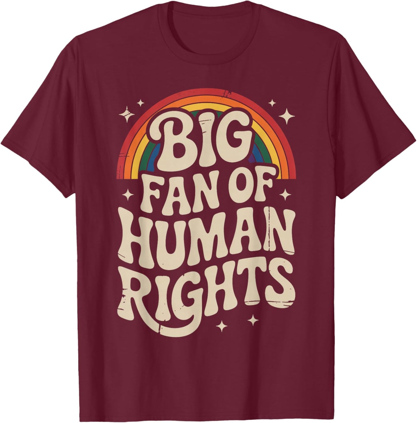 Big Fan of Human Rights Retro Rainbow Vintage T-Shirt - T-Shirt | Maroon