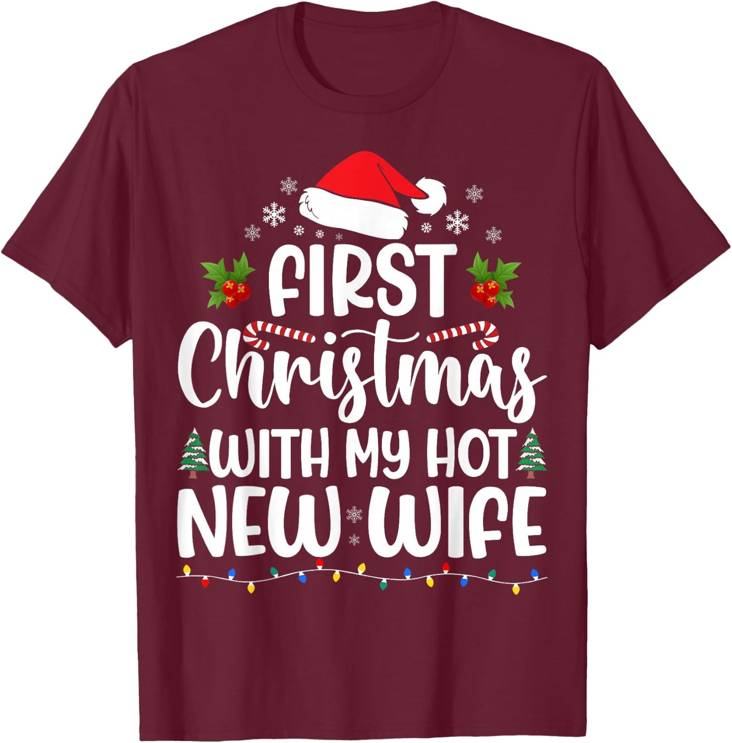 First Christmas With My Hot New Wife Christmas Couple Xmas T-Shirt - T-Shirt | Maroon