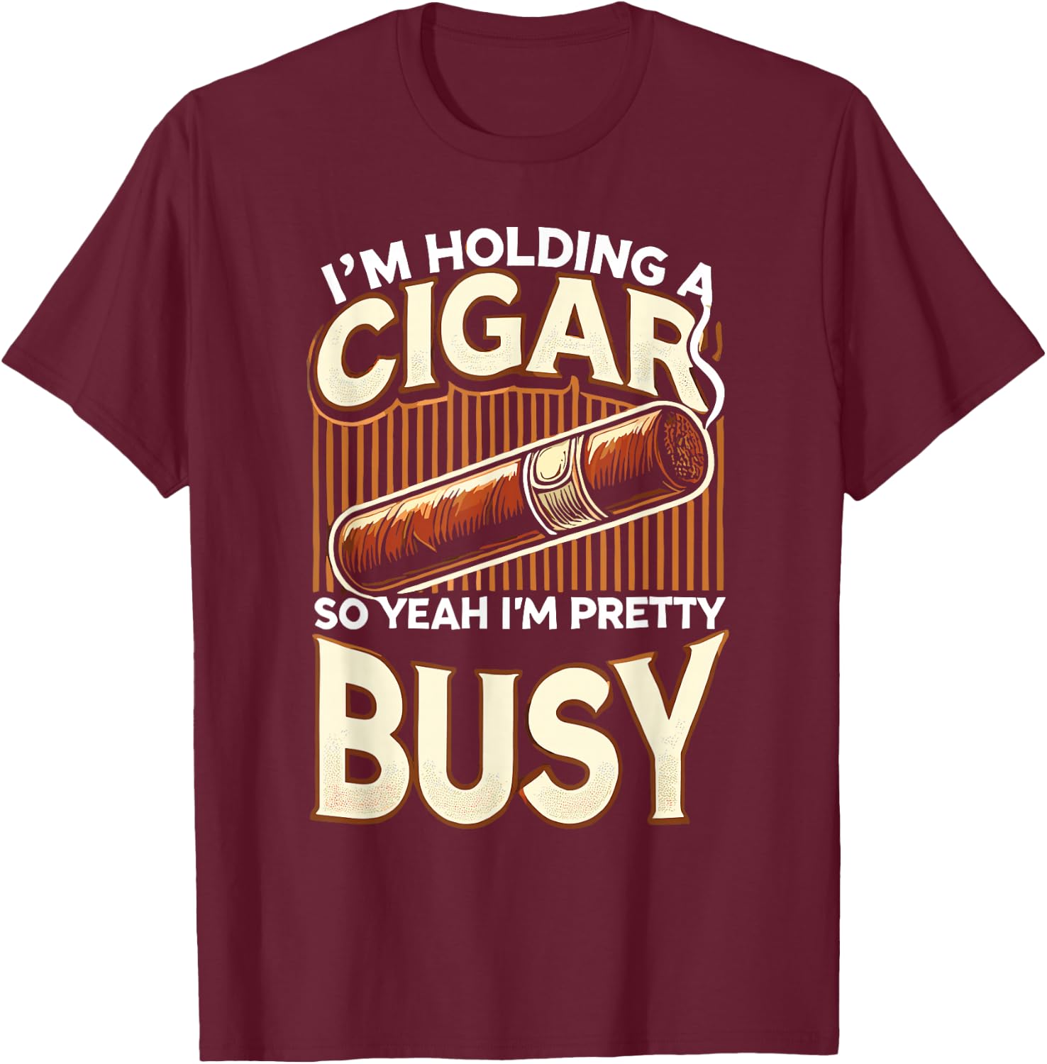 Men Smoking Cigar Smoke I'm Holding A Cigar T-Shirt - T-Shirt | Maroon