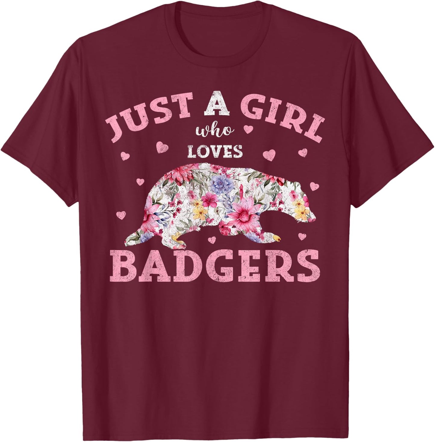 Floral Badger Lover Just A Girl Who Loves Badgers T-Shirt - T-Shirt | Maroon