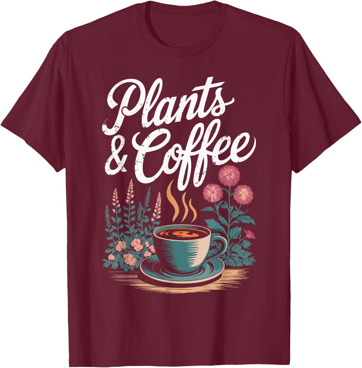 Plants & Coffee Funny Gardening Gardener Plant Lover T-Shirt - T-Shirt | Maroon