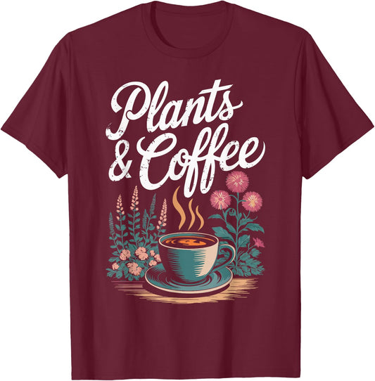 Plants & Coffee Funny Gardening Gardener Plant Lover T-Shirt - T-Shirt | Maroon