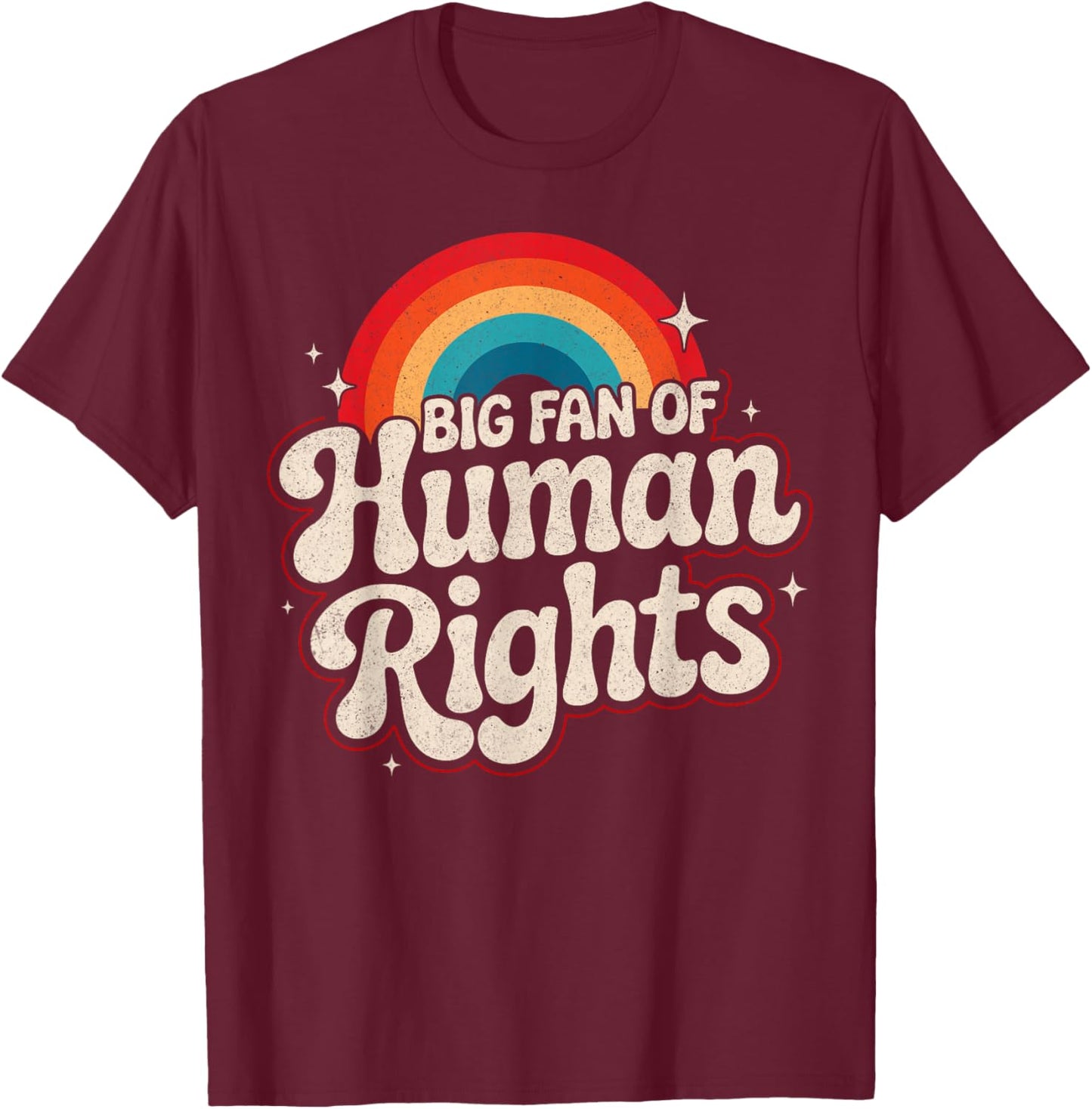 Big Fan of Human Rights - Retro Rainbow T-Shirt - T-Shirt | Maroon