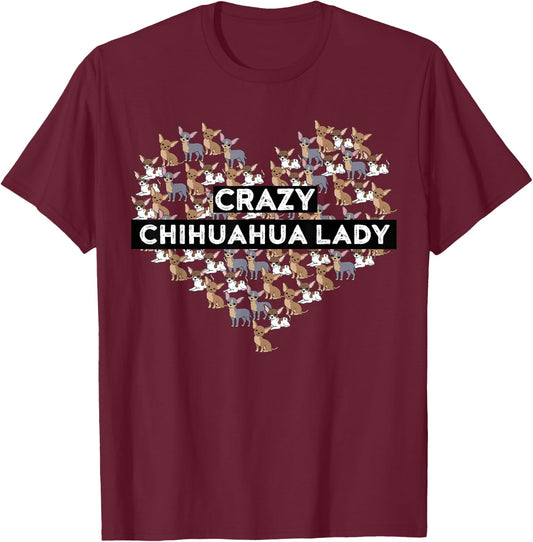 Chihuahua Funny Crazy Chihuahua Lady T-Shirt - T-Shirt | Maroon