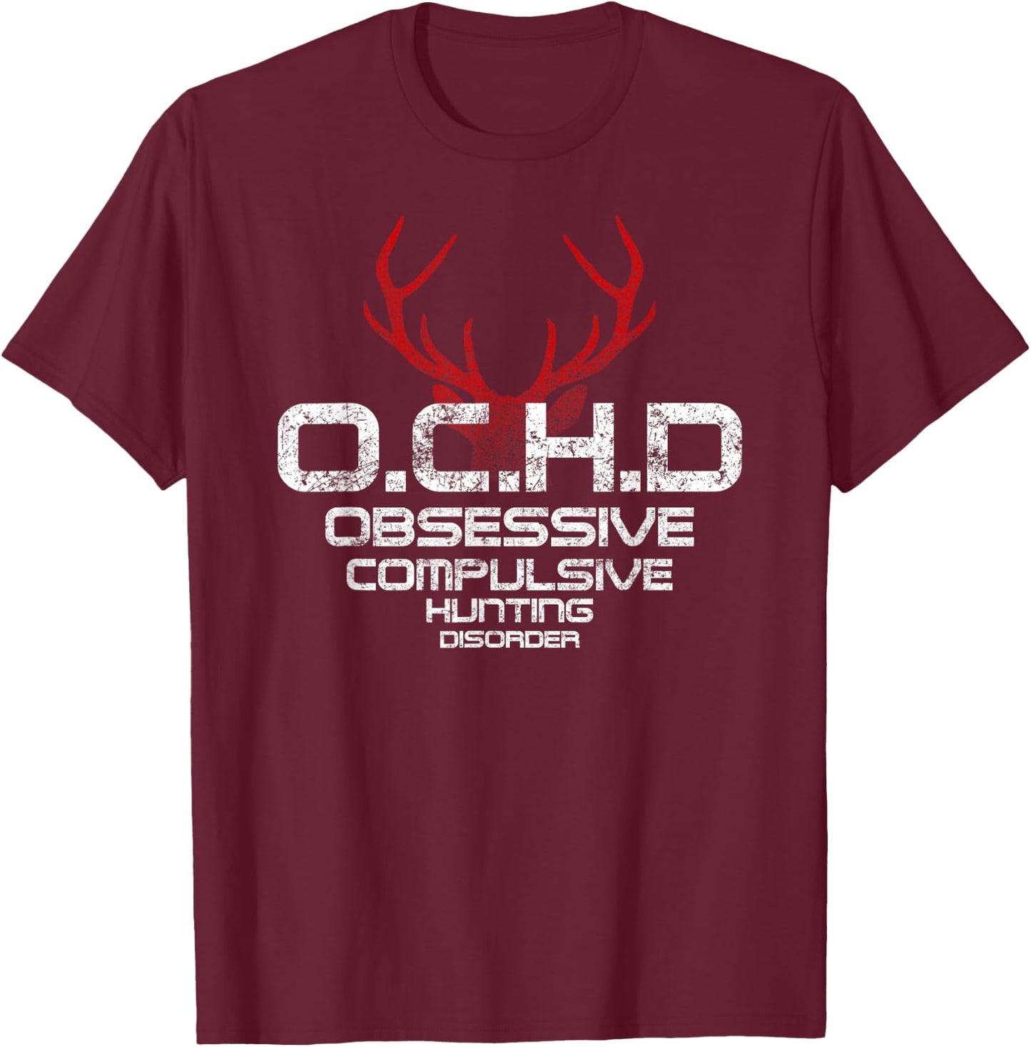 OCHD - Obsessive Compulsive Hunting Disorder T Shirt T-Shirt - T-Shirt | Maroon