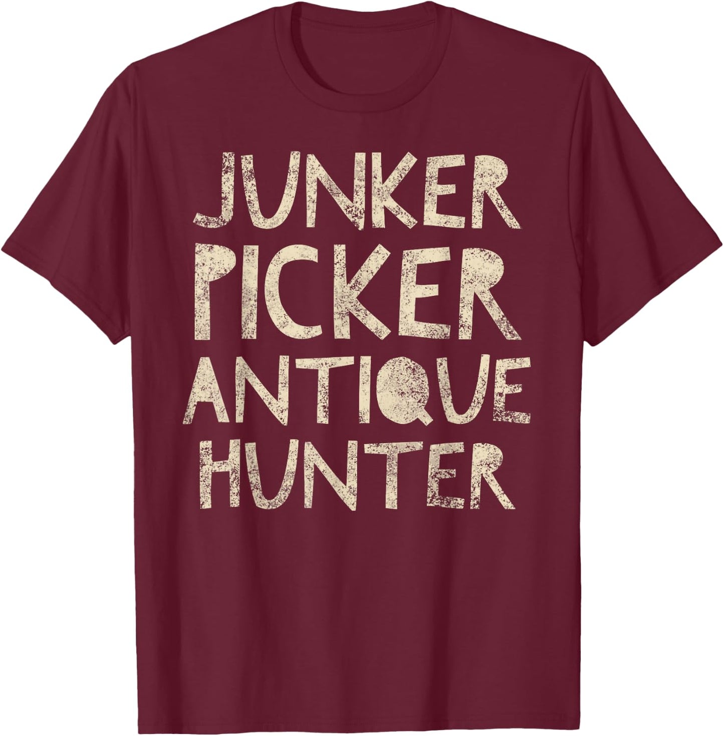Junker Picker Antique Hunter - Thrifter Quote Vintage T-Shirt - T-Shirt | Maroon