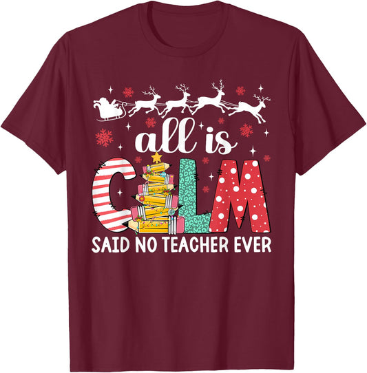 Funny Teacher All Calm Said No Teacher Christmas Pencil Tree T-Shirt - T-Shirt | Maroon