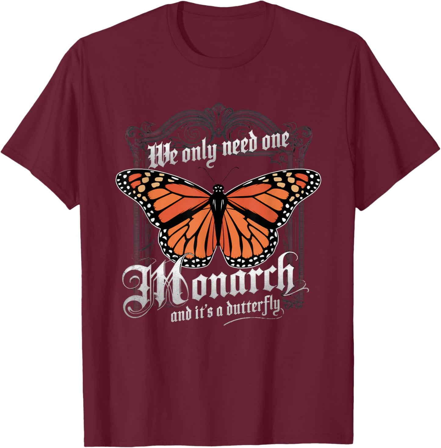 We Only Need One Monarch and It's A Butterfly Boho T-Shirt - T-Shirt | Maroon