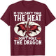 If You Can't Take The Heat Don't Poke The Dragon T-Shirt - T-Shirt | Maroon