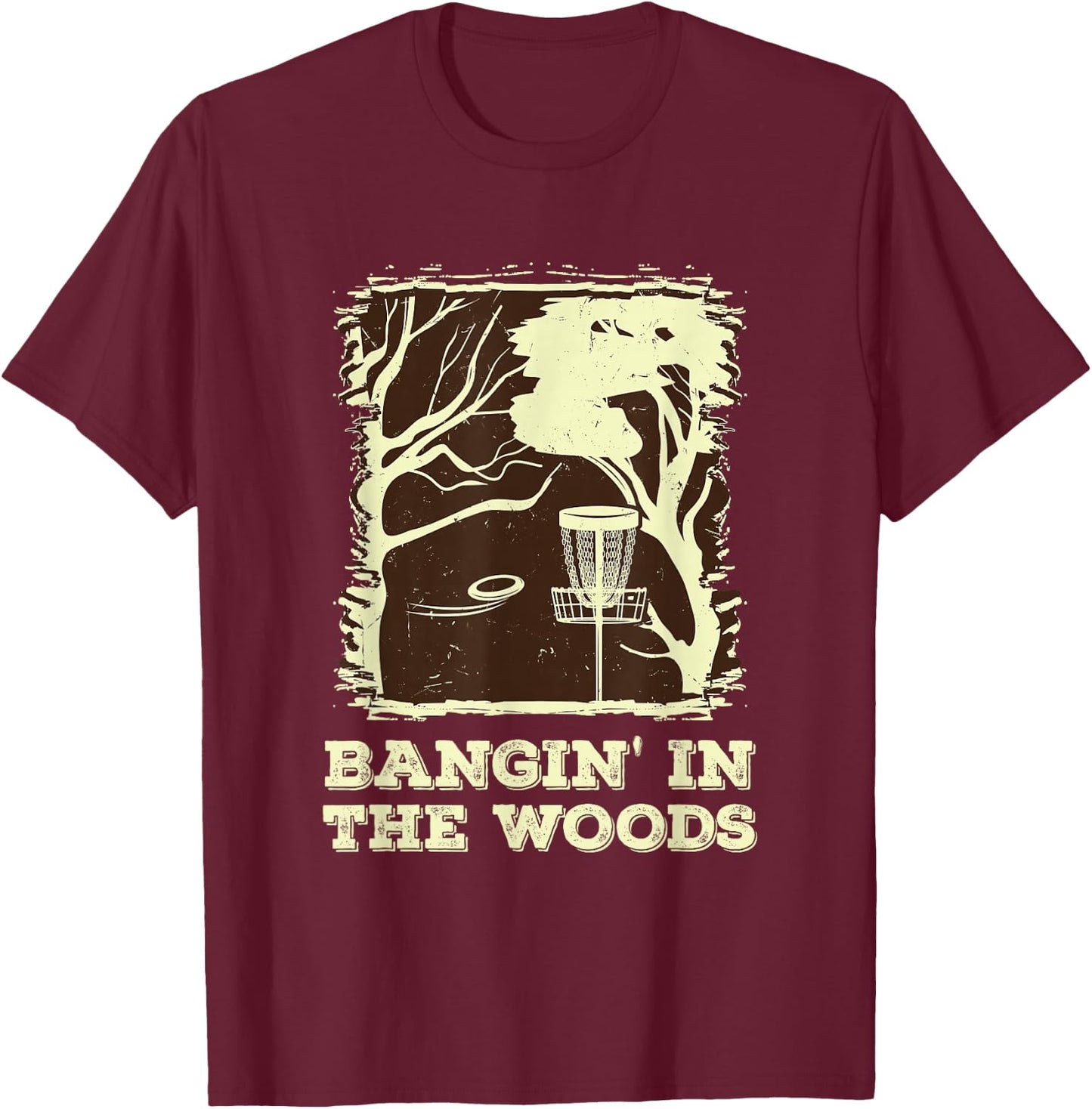 Bangin' In The Woods for Disc Golf T-Shirt - T-Shirt | Maroon