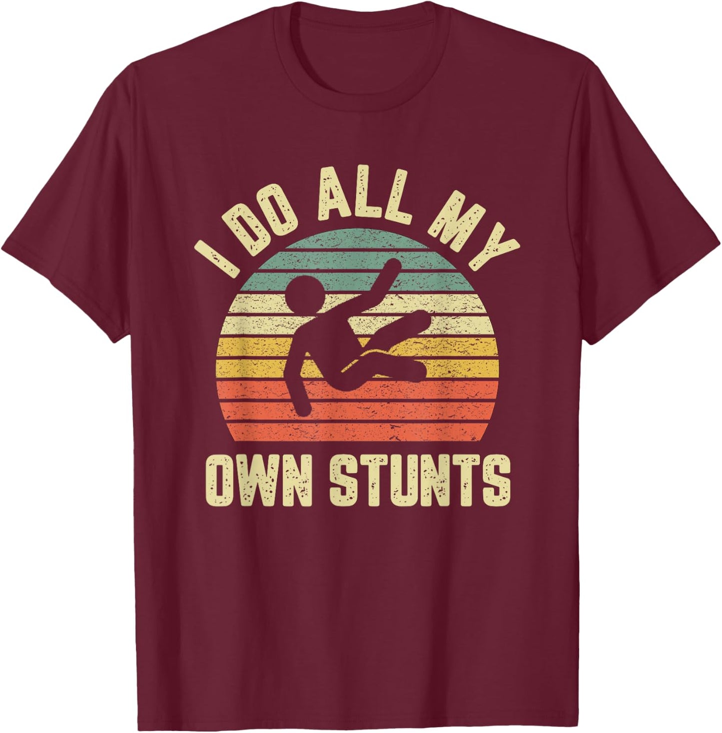 Retro I Do All My Own Stunts Funny Injury T-Shirt - T-Shirt | Maroon