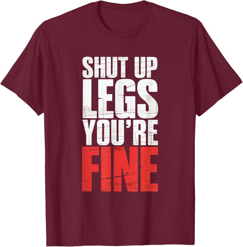 Shut Up Legs You're Fine Fitness Gym Workout Legs