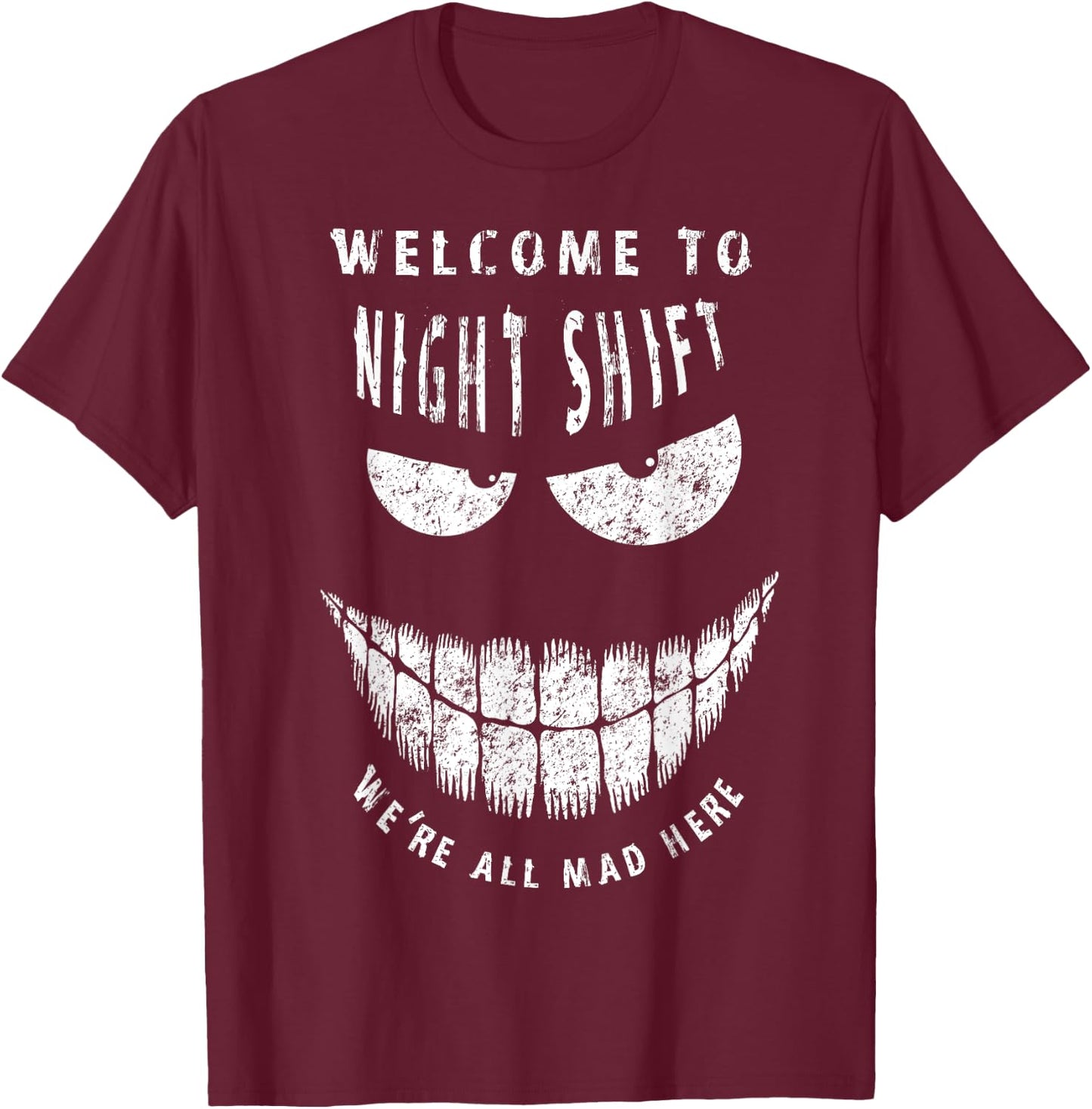 welcome to Night Shift We're all Mad Here Night Crew T-Shirt - T-Shirt | Maroon