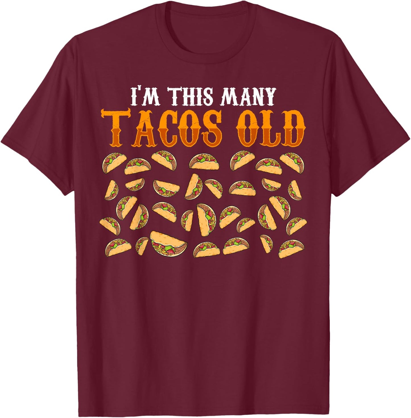 Funny 33 Year Old Taco Lovers Gag Gift, 33rd Birthday T-Shirt - T-Shirt | Maroon