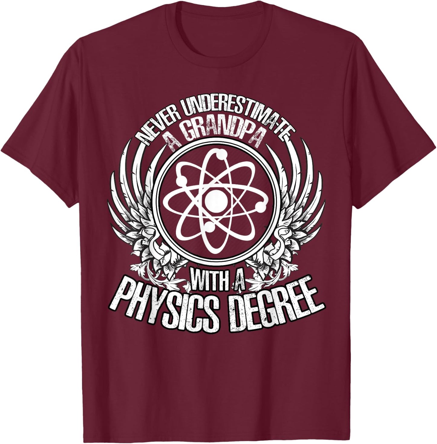 Never Underestimate A Grandpa With A Physics Degree T Shirt T-Shirt - T-Shirt | Maroon