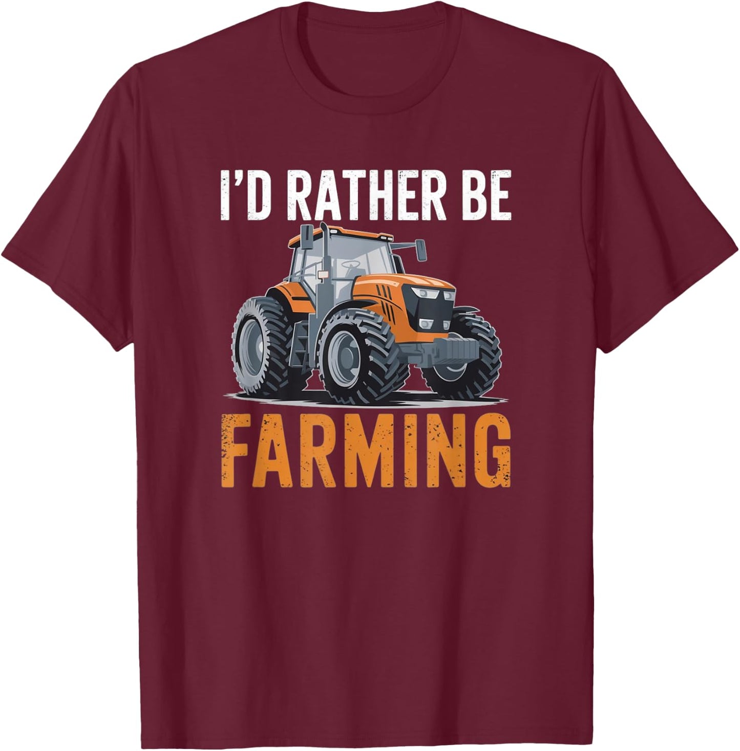I'd Rather Be Farming Funny Tractor lover Farmer T-Shirt - T-Shirt | Maroon