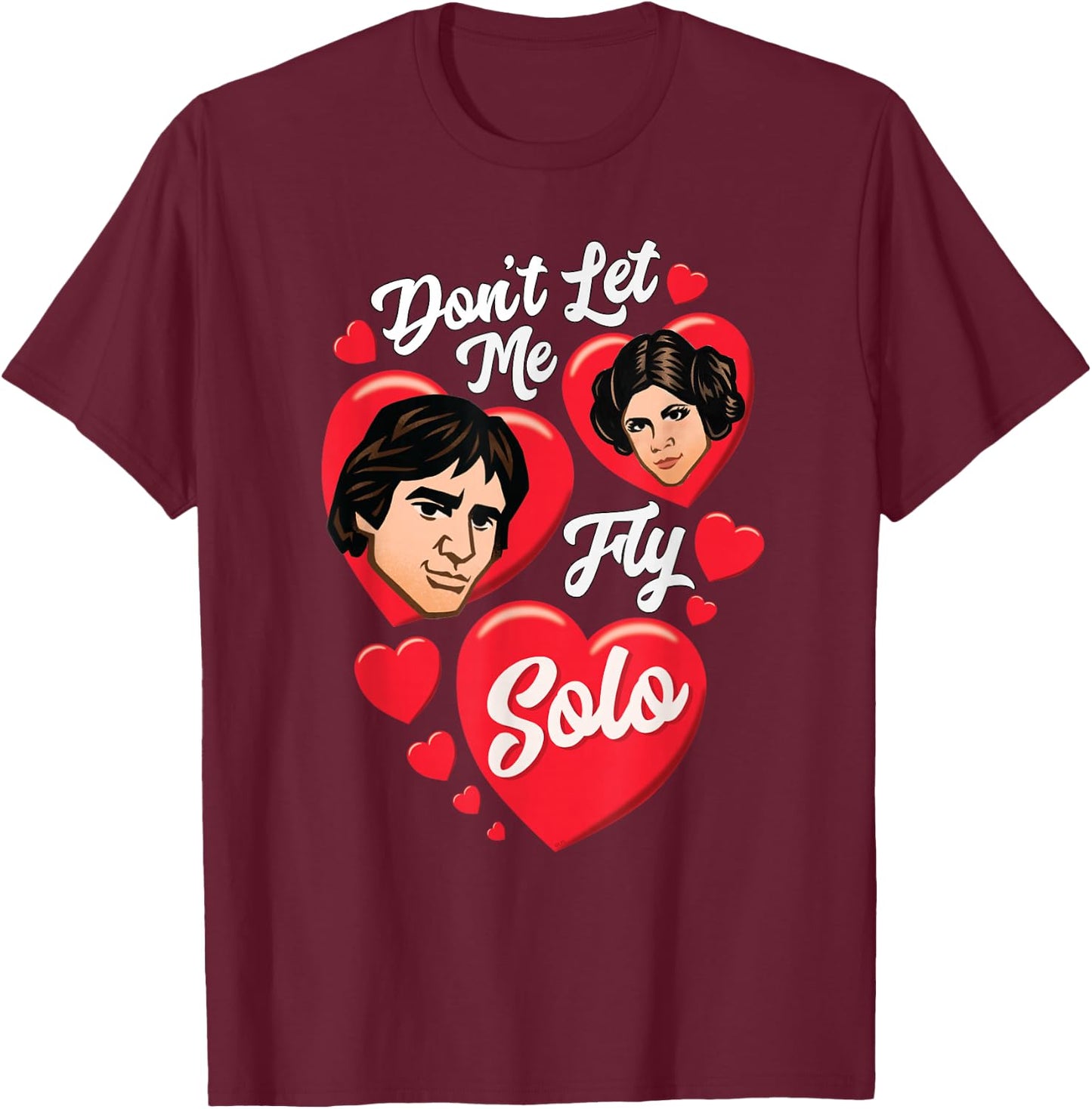 Star Wars Valentine’s Day Han & Leia Don’t Let Me Fly Solo T-Shirt - T-Shirt | Maroon