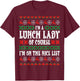 Lunch Lady of Course I'm on the Nice List Ugly Christmas T-Shirt - T-Shirt | Maroon
