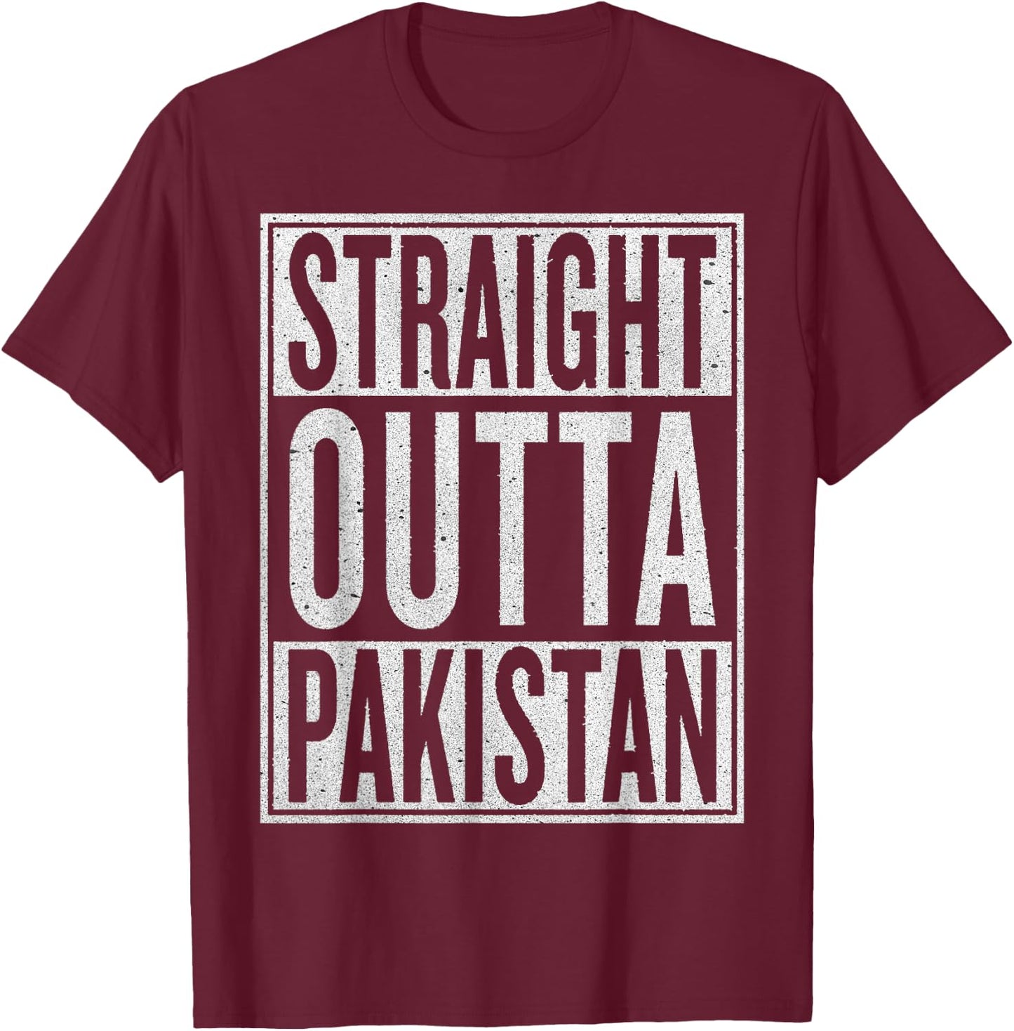 Straight Outta Pakistan Funny Travler Gift T-Shirt - T-Shirt | Maroon