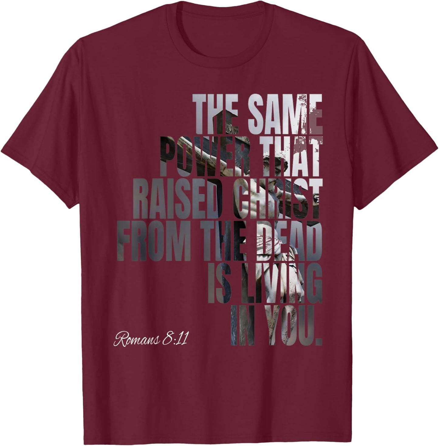 The Same Power That Raised Christ From Dead Is Living In You T-Shirt - T-Shirt | Maroon