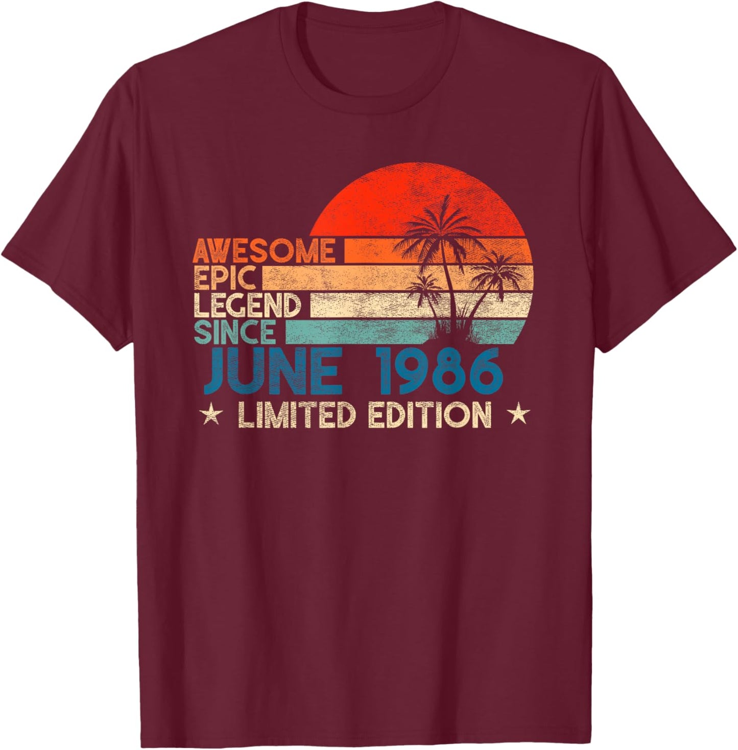 Awesome Epic Legend Since June 1986 Limited Edition T-Shirt - T-Shirt | Maroon