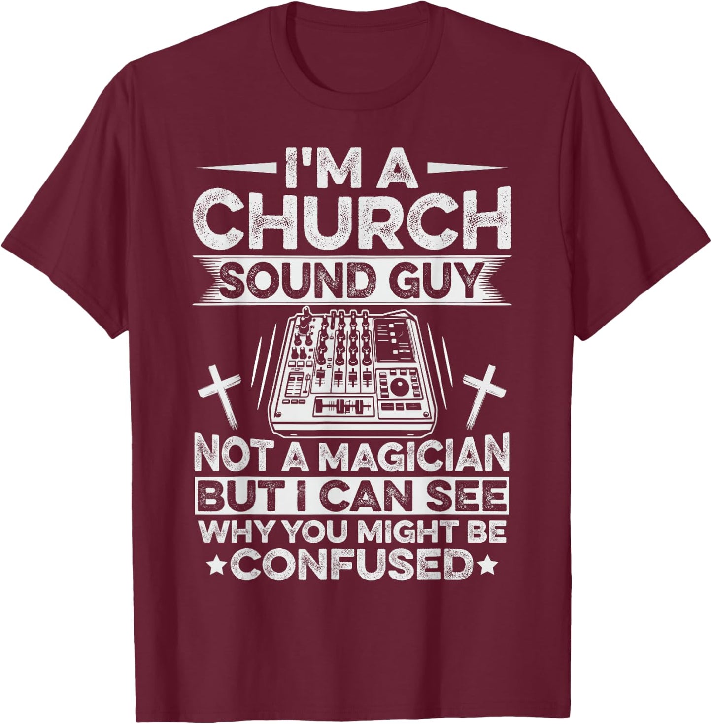 Church Sound Technician Quote for a Church Sound Guy T-Shirt - T-Shirt | Maroon