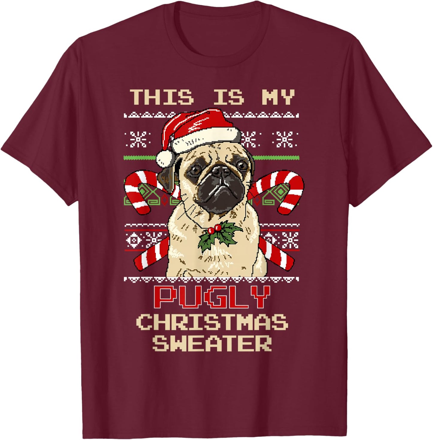 Ugly Christmas Sweater Pug Candy Cane T-Shirt - T-Shirt | Maroon