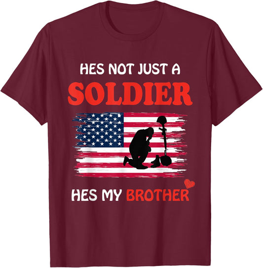 Hes Not Just a Soldier Hes My Brother Military Gifts T-Shirt - T-Shirt | Maroon