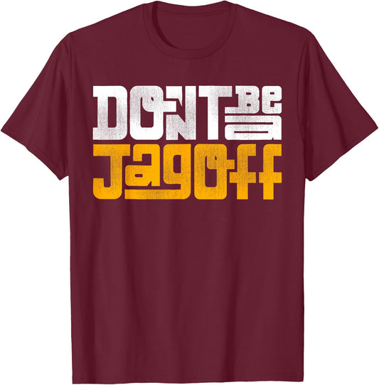 Don't Be a Jagoff Pittsburghese T-Shirt - T-Shirt | Maroon