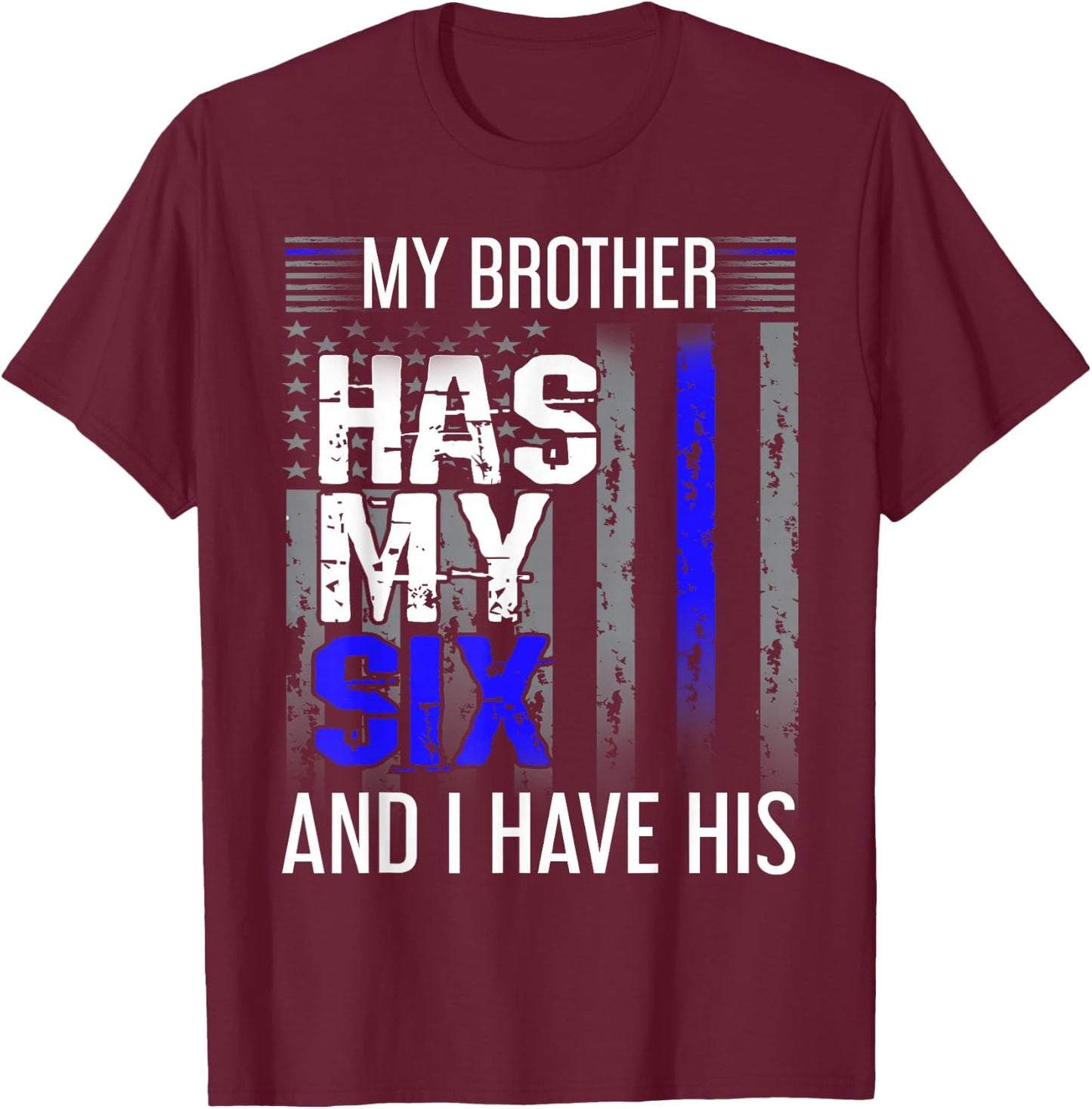 Police Family Thin Blue Line My Brother Has My Six Officer T-Shirt - T-Shirt | Maroon