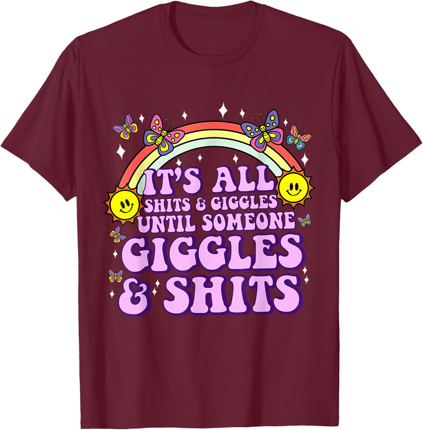 Its All Shits and Giggles Funny Sarcastic inappropriate Men T-Shirt - T-Shirt | Maroon