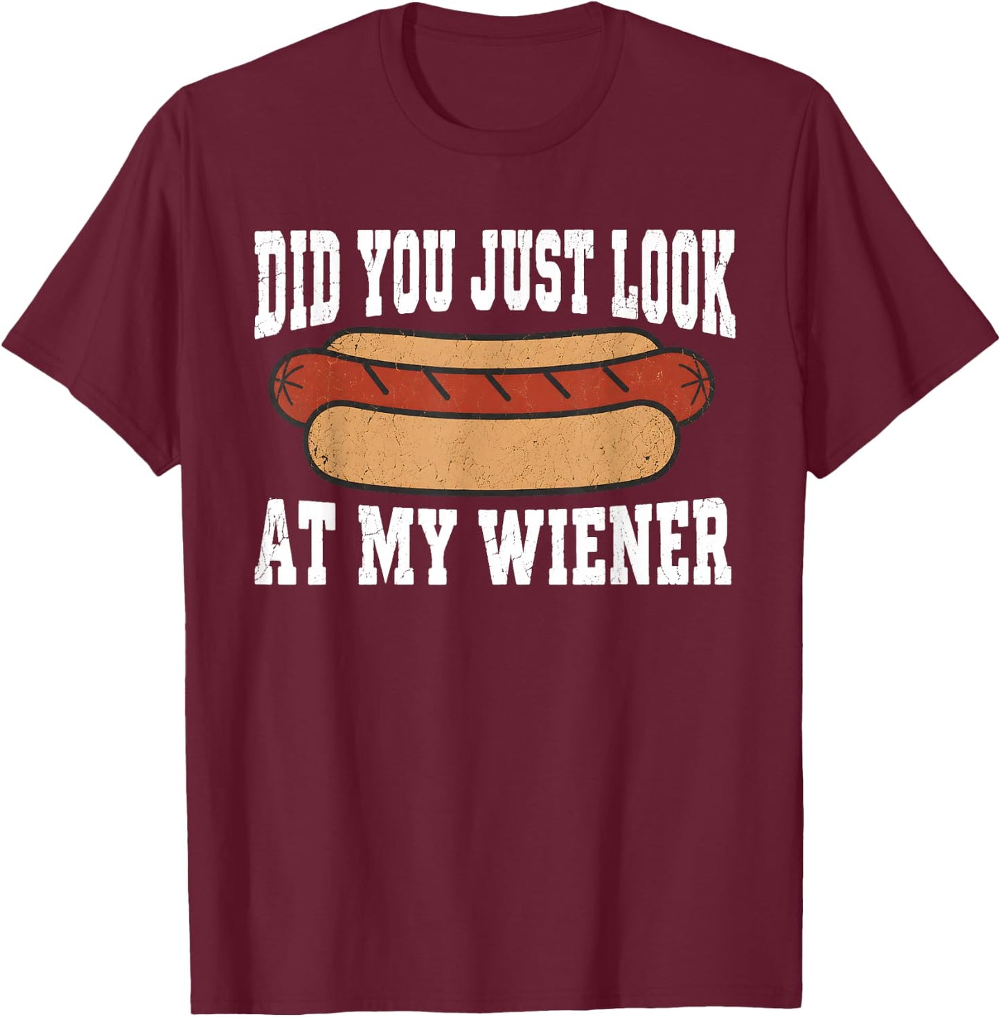 Did You Just Look At My Wiener Funny Hotdog BBQ Retro T-Shirt - T-Shirt | Maroon