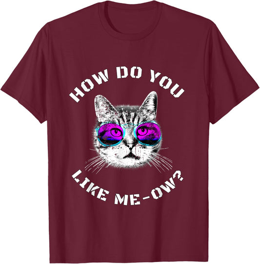 Funny Cat Lover How Do You Like Meow? Cat T-Shirt - T-Shirt | Maroon