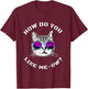 Funny Cat Lover How Do You Like Meow? Cat T-Shirt - T-Shirt | Maroon