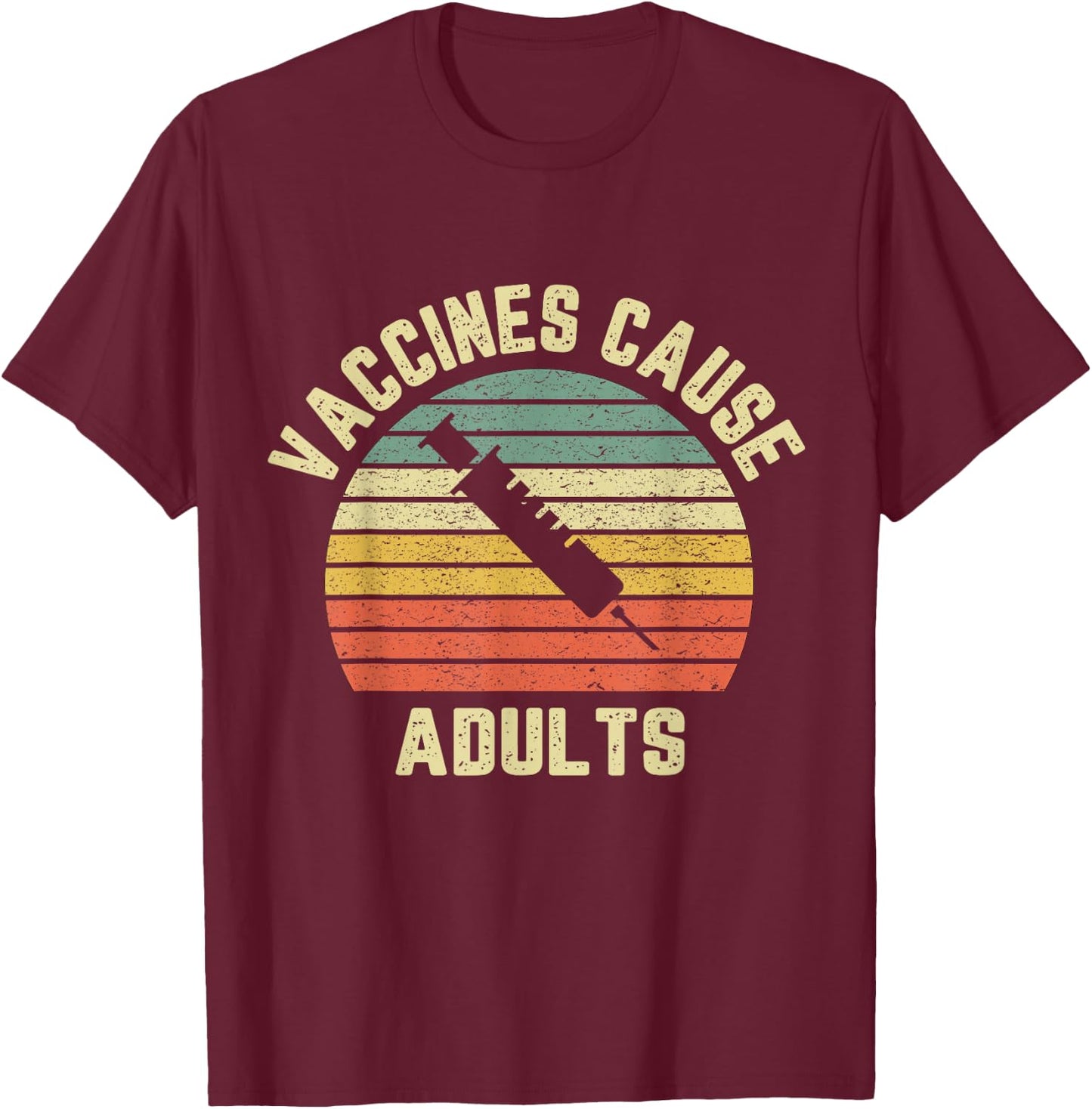 Vaccines Cause Adults Shirt Pro Vaccines T Shirt Retro T-Shirt - T-Shirt | Maroon