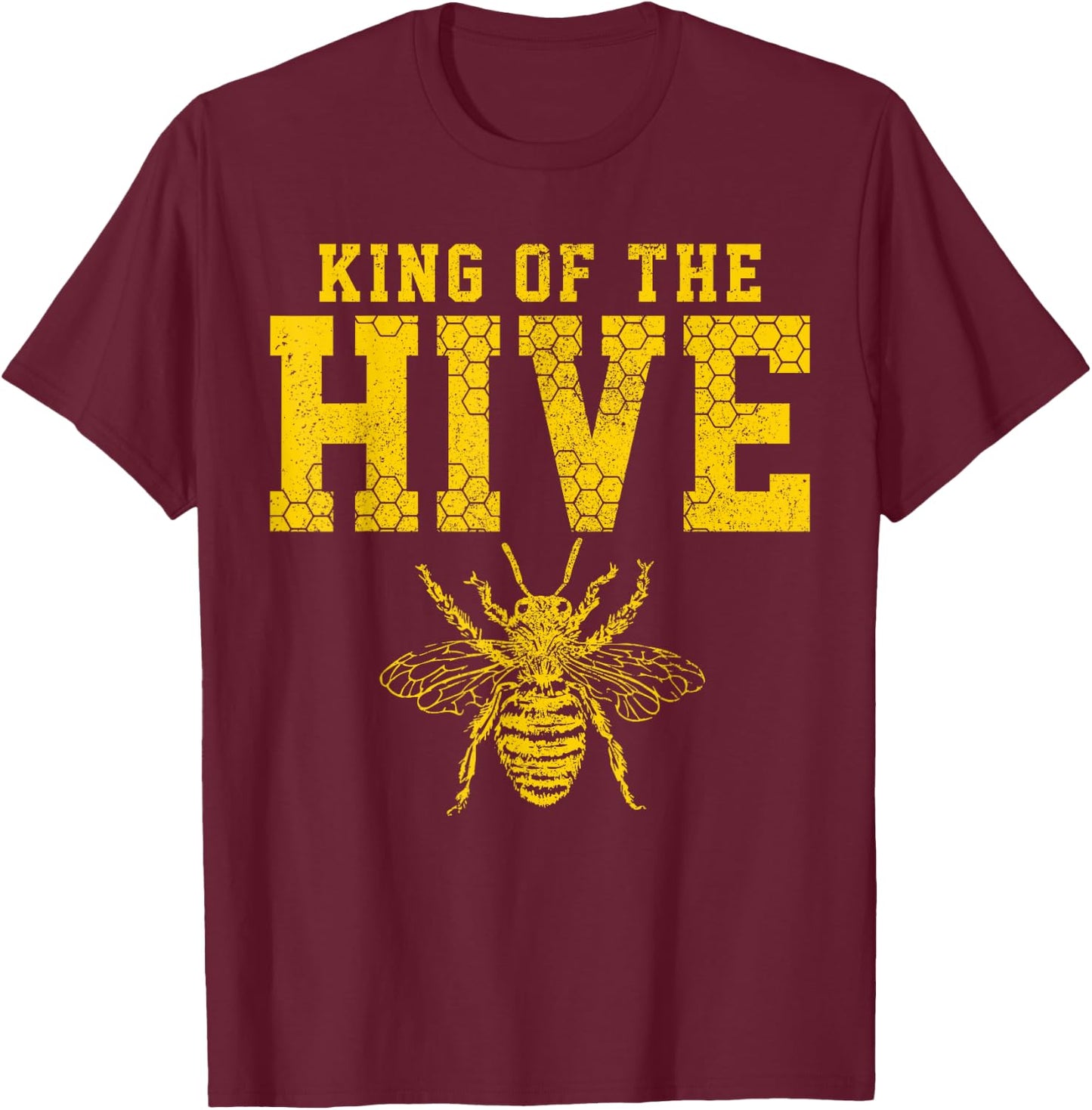 King Of The Hive Shirt - Bee Funny Beekeeper Gift T-Shirt - T-Shirt | Maroon