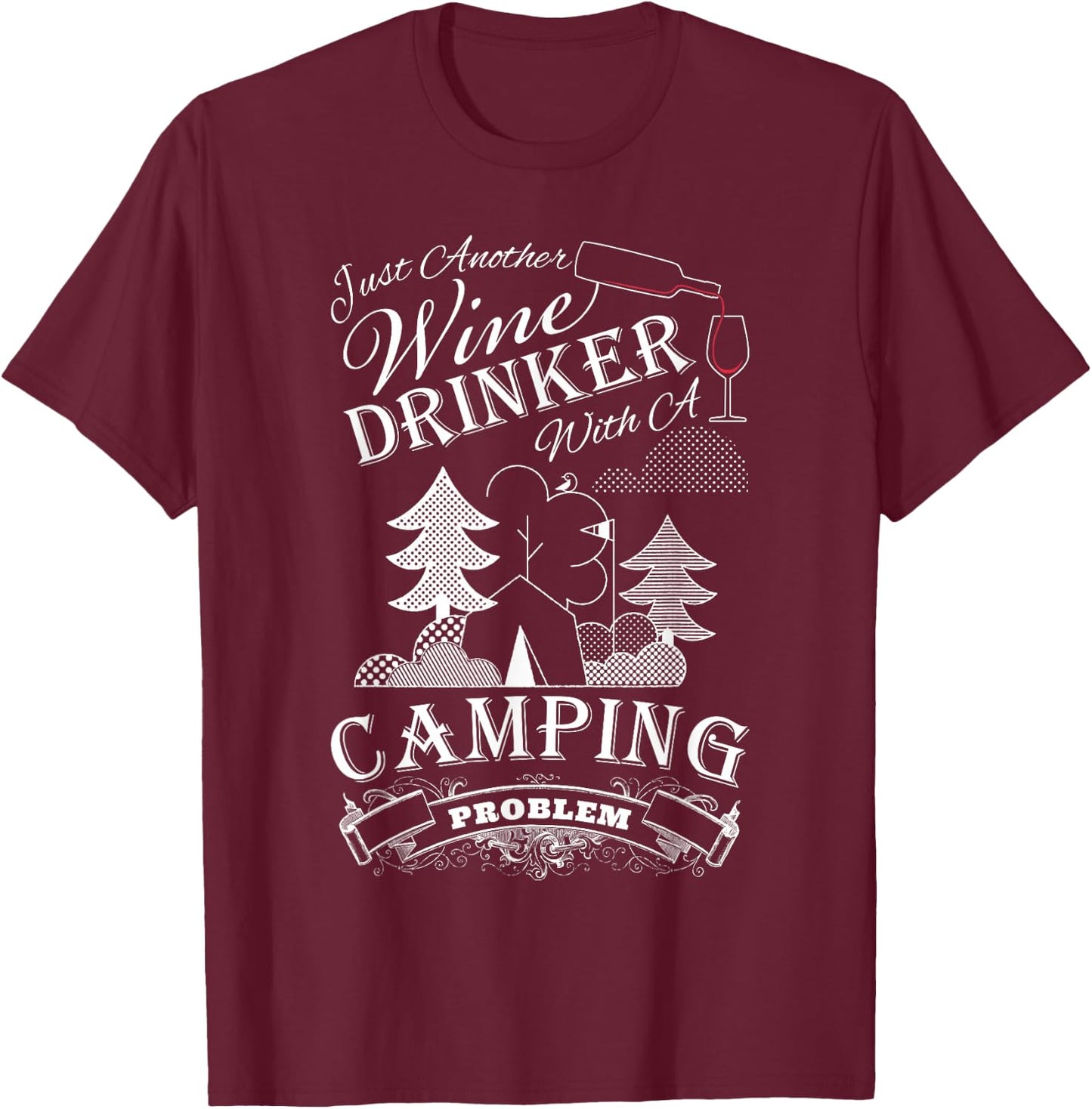 Just another Wine Drinker with a Camping Problem T-Shirt - T-Shirt | Maroon