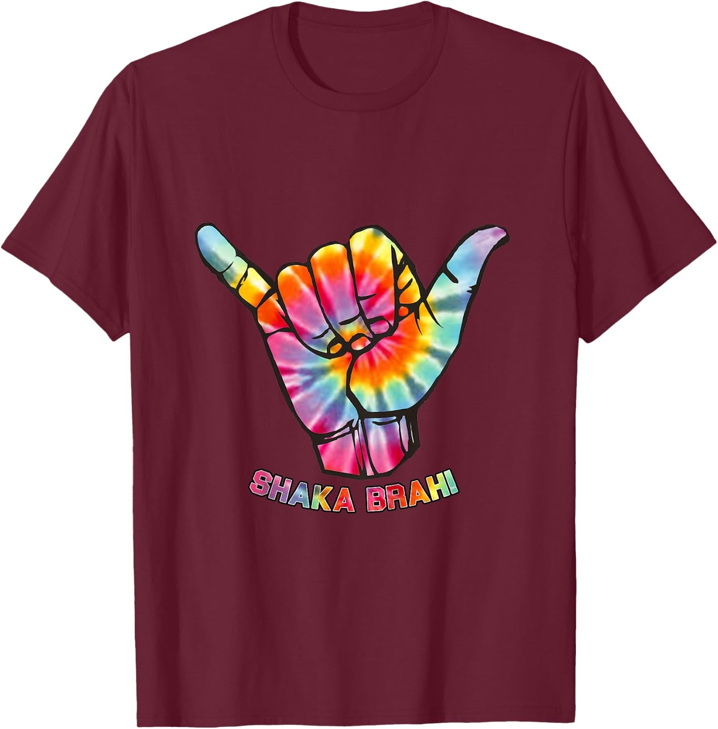 Shaka Brah T Shirt Tie Dye Surfer Colorful Hawaii Hang Sign T-Shirt - T-Shirt | Maroon