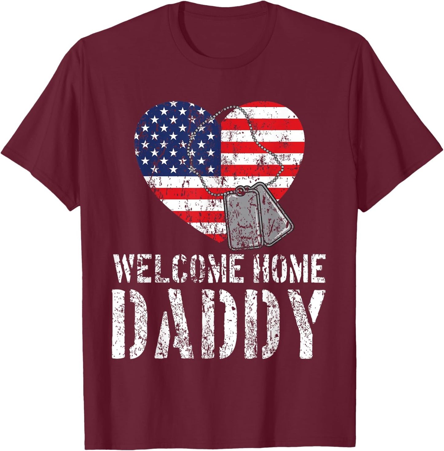 Welcome Home Daddy Shirt Military Matching Homecoming Gift T-Shirt - T-Shirt | Maroon
