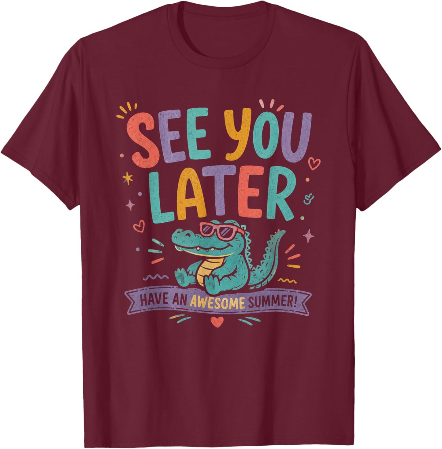 See You Later Teacher Summer Alligator Last Day of School T-Shirt - T-Shirt | Maroon