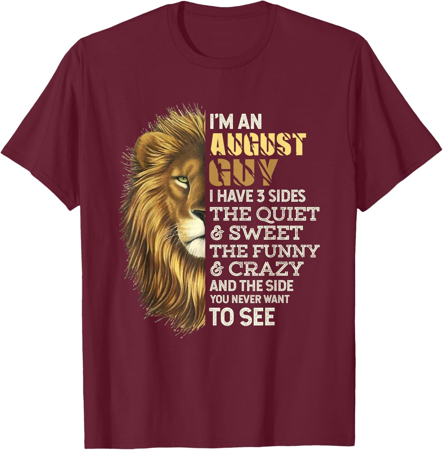I'm An August Guy - I Have 3 Sides - Lion Leo Birthday T-Shirt - T-Shirt | Maroon