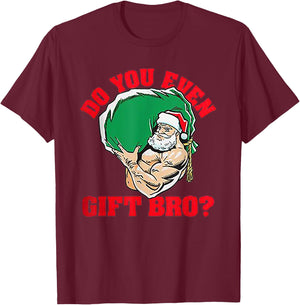 Do You Even Gift Bro Funny Santa Weightlifting Xmas Gift T-Shirt - T-Shirt | Maroon