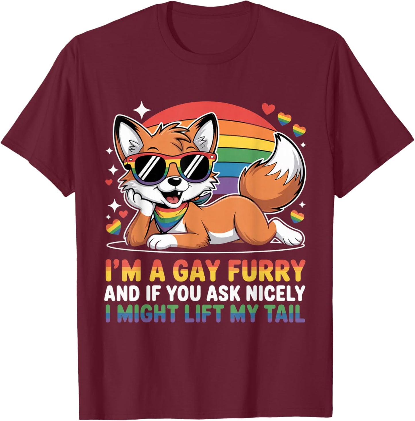 I`M A Gay Furry and If You Ask Nicely I Might Lift My Tail T-Shirt - T-Shirt | Maroon