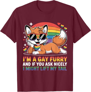 I`M A Gay Furry and If You Ask Nicely I Might Lift My Tail T-Shirt - T-Shirt | Maroon